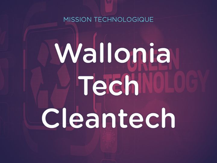 Participez à la mission "Wallonia Tech CleanTech" à Paris