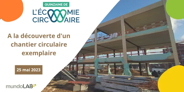 A La Découverte D’un Chantier Circulaire Unique En Son Genre | Circular ...